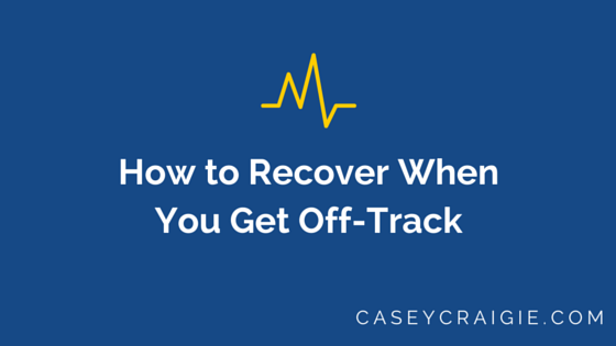 How to Recover When You Get Off-Track on Your Goals