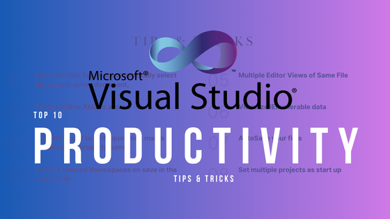 Top 10 Visual Studio Productivity Tips & Tricks