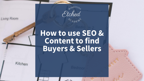 Learn how to find Real Estate buyers and sellers with content marketing