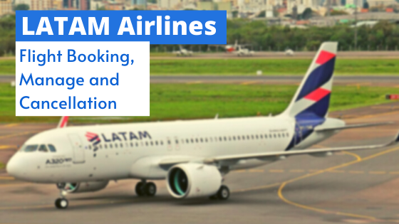 LATAM Airlines Flight Booking, Manage and Cancellation