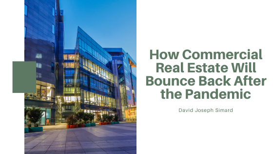 How Commercial Real Estate Will Bounce Back After the Pandemic — David Joseph Simard