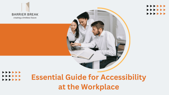 Essential Guide for Accessibility at the Workplace by BarrierBreak