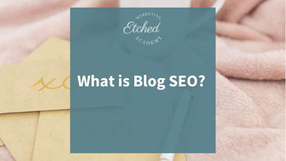 What is blog SEO and how do you do it?
