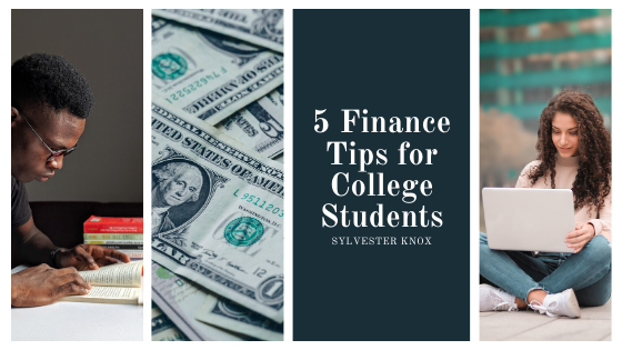 5 Finance Tips for College Students — Sylvester Knox