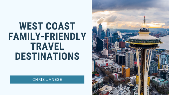 West Coast Family — Friendly Travel Destinations — Chris Janese