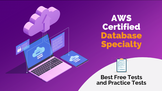 AWS Certified Database Specialty — Best Free Tests and Practice Tests