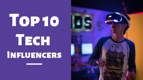 Top 10 Tech Influencers You Should Follow in 2020