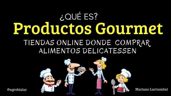 Productos Gourmet Online. 15 Tiendas Donde Comprar Alimentos Delicatessen