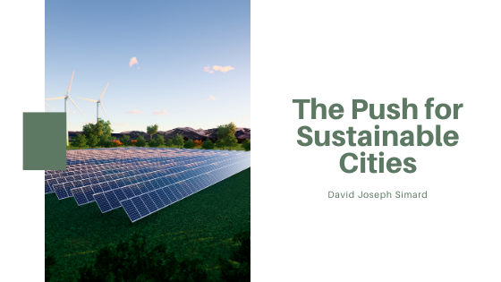 The Push for Sustainable Cities — David Joseph Simard