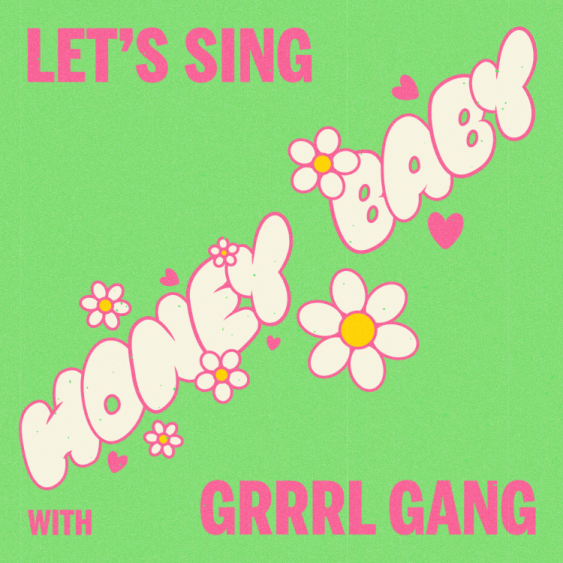 Grrrl Gang — “Honey, Baby”