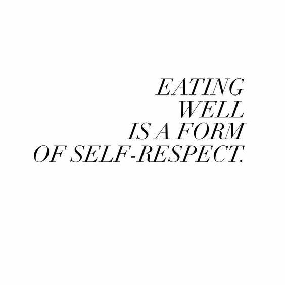 Eating well is a form of self-respect.