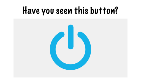 Poster asking if people have seen this button, with an image of a power button icon.