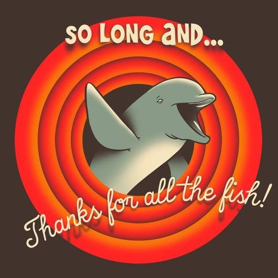 A dolphin saying: "so long, and thanks for all the fish!"