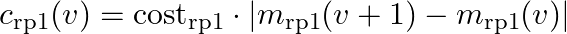 $$
 c_{\text{rp1}}(v) = \text{cost}_{\text{rp1}} \cdot \left|m_{\text{rp1}}(v+1) — m_{\text{rp1}}(v)\right|
 $$