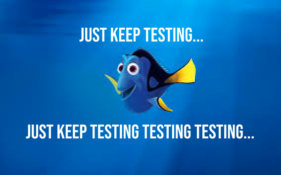 Dory from sending nemo, just keep testing…