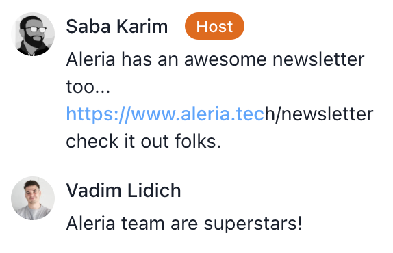 Chat messages showing Saba Karim saying, “Aleria has an awesome newsletter too… https://aleria.tech/newsletter check it out folks. Vadim Lidich responds saying Aleria team are superstars!