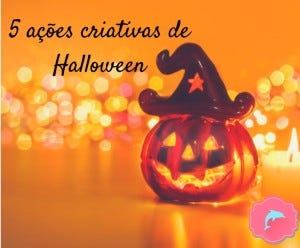 5 ações criativas de Halloween