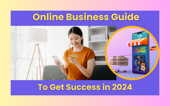 Online Business Guide to Get Success in 2024