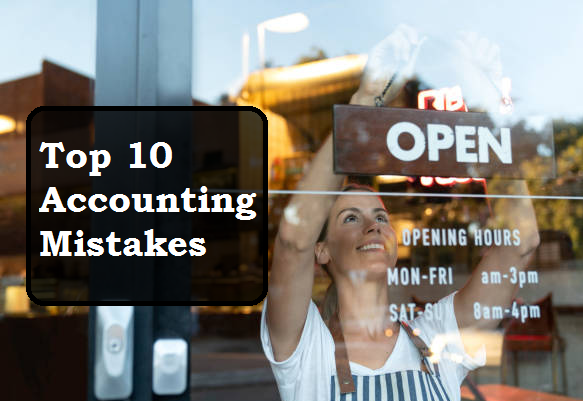 Top 10 Accounting Mistakes Small Business Owners Make