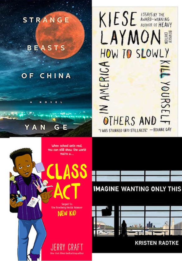 four book covers: Class Act; Imagine Wanting Only This; How To Slowly Kill Yourself And Others In America; Strange Beasts of China