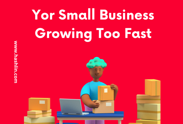 small business growing too fast