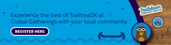 Experience the best of TrailheaDX at Global Gatherings with your local community. trailblazercommunitygroups.com