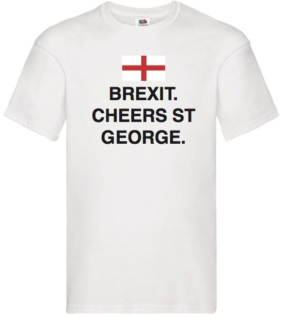 photo of t shirt with sentence “Brexit. Cheers St George.”