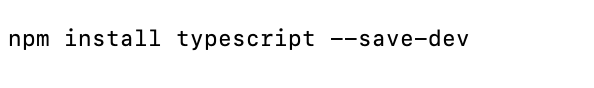 npm install typescript — — save-dev