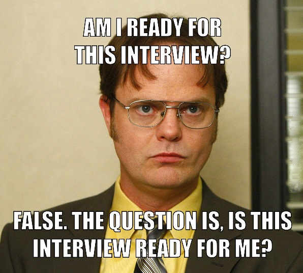 Getting ready for the interview: Dwight version