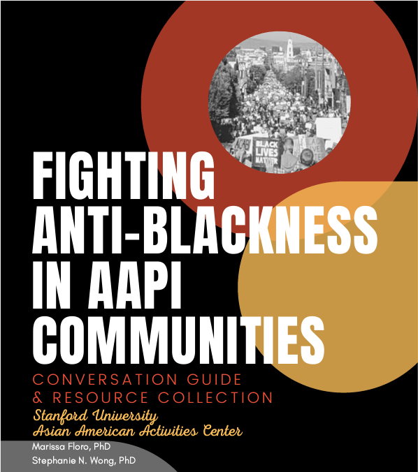 AAPI Fighting Anti-Blackness Guide by Stephanie N. Wong, Ph. D., and Marissa Floro, Ph.D.