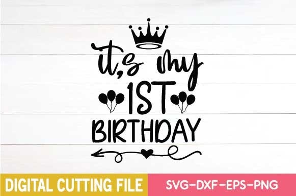 It’s My 1st Birthday Svg Free Download