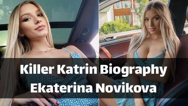 Killer Katrin (Ekaterina Novikova) Biography, Height, Career, Net Worth, Wiki