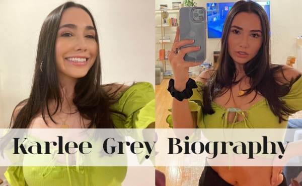 Karlee Grey Bio: Height, Weight, Dating History, Unknown Facts, Wiki