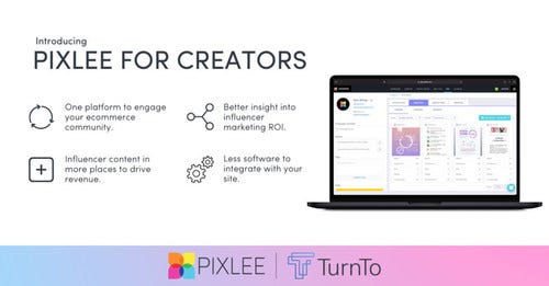 Pixlee TurnTo Announces Pixlee for Creators To Transform How Brands Manage Influencer Relationships
