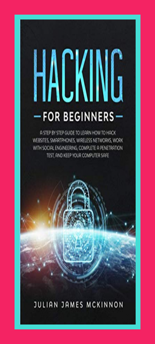 (Julian James McKinnon) Hacking for Beginners: A Step by Step Guide to Learn How to Hack Websites…