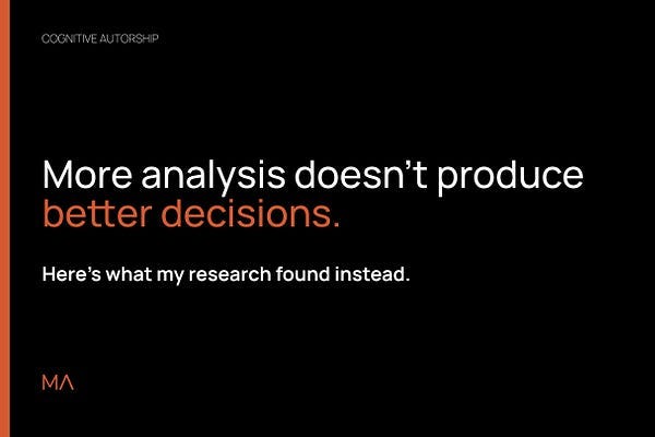 More analysis doesn’t produce better decisions. Here’s what my research found instead.
