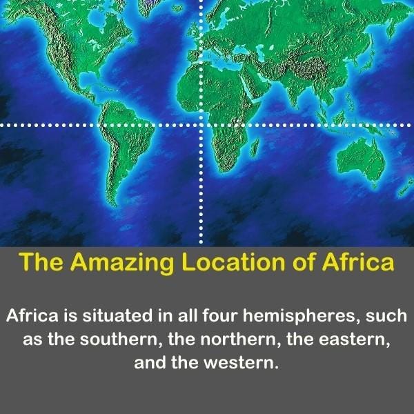 Geography fun fact about the location of Africa.