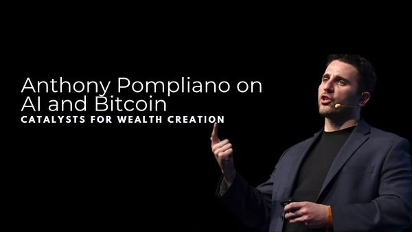 Anthony Pompliano on AI and Bitcoin: Catalysts for Wealth Creation