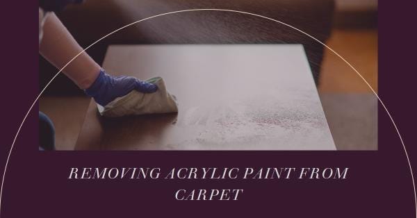 15 Easy Ways To Get Acrylic Paint out of Carpet Fast