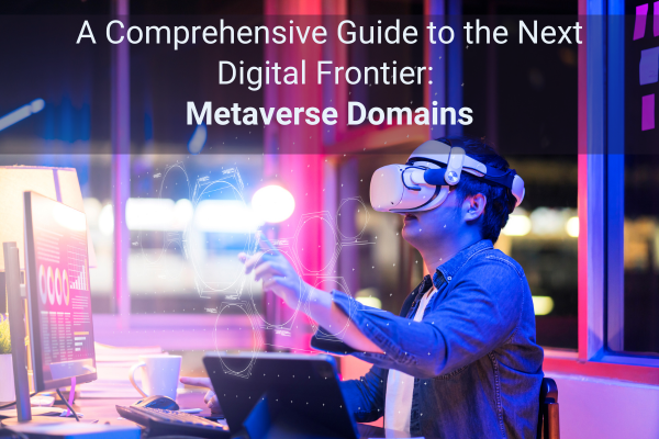 A comprehensive guide to metaverse domains