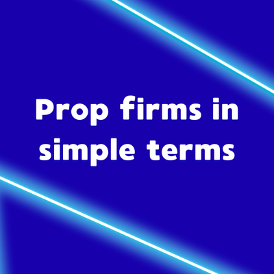 Prop firms in simple terms: how they work and how they make money
