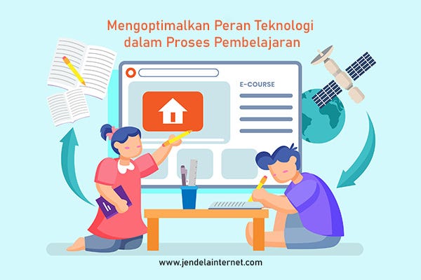 Mengoptimalkan Peran Teknologi dalam Proses Pembelajaran | jendelainternet.com