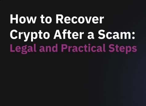 HOW TO RECOVER YOUR CRYPTO AFTER A SCAM. LEGAL AND PRACTICAL STEP-BY-STEP