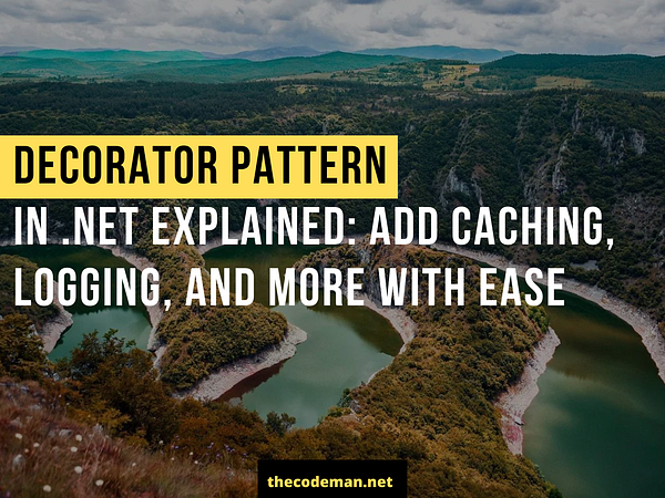 Decorator Pattern in .NET Explained: Add Caching, Logging, and More with Ease