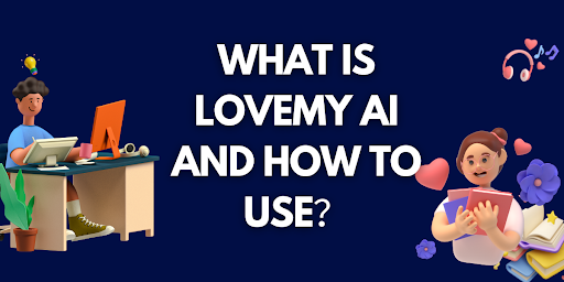 What is LoveMy AI And How to Use？