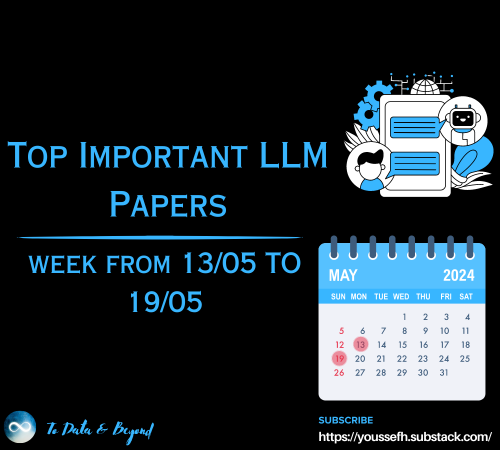 Top Important LLMs Papers for the Week from 13/05 to 19/05