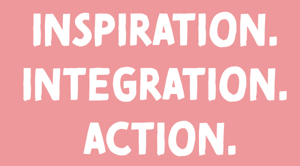 Inspiration. Integration. Action.