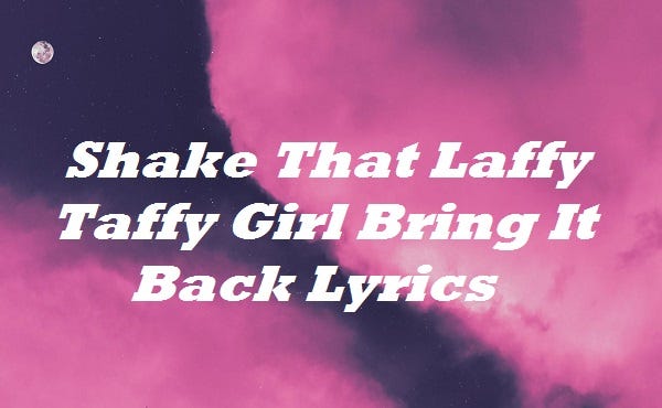 Shake That Laffy Taffy Girl Bring It Back Lyrics