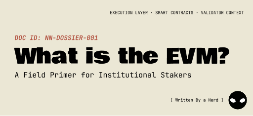 Dossier #001 · What Is the EVM? A Field Primer for Institutional Stakers