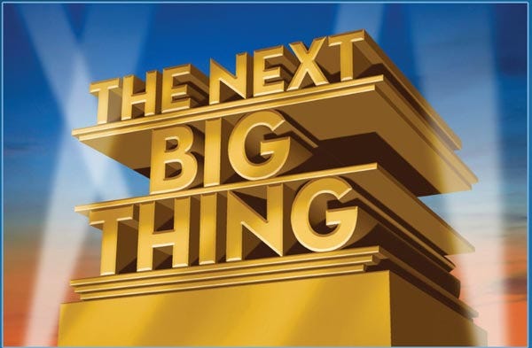 The “Next Thing”